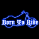 Moto bleue "Born to ride"