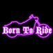 Moto mauve "Born to ride"